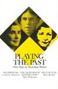 Cover: Playing the Past: Three Plays by Australian Women - Currency Press Pty Ltd