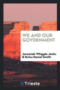 Cover: We and Our Government - Trieste Publishing