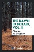 Cover: The Dawn in Britain, Vol. II - Trieste Publishing