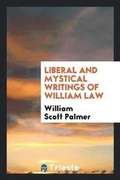 Cover: Liberal and Mystical Writings of William Law - Trieste Publishing