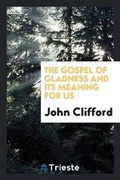 Cover: The Gospel of Gladness and Its Meaning for Us - Trieste Publishing