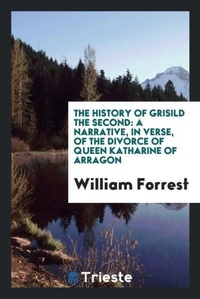 Enlarge image Cover: The History of Grisild the Second - Trieste Publishing