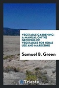 Cover: Vegetable Gardening - Trieste Publishing