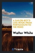 Cover: A Sailor-Boy's Log-Book from Portsmouth to the Peiho - Trieste Publishing