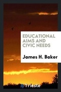 Cover: Educational Aims and Civic Needs - Trieste Publishing