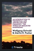 Cover: An Introduction to Theoretical and Applied Colloid Chemistry, the World of Neglected Dimensions - Trieste Publishing