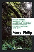 Cover: Life of Blessed Margaret Mary Alacoque - Trieste Publishing