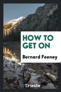 Cover: How to Get on - Trieste Publishing