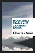Cover: Tecumseh; A Drama and Canadian Poems - Trieste Publishing