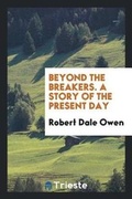 Cover: Beyond the Breakers. a Story of the Present Day - Trieste Publishing