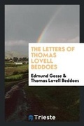 Cover: The Letters of Thomas Lovell Beddoes - Trieste Publishing