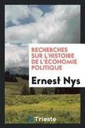 Cover: Recherches Sur l'Histoire de l'Economie Politique - Trieste Publishing