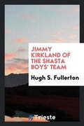 Cover: Jimmy Kirkland of the Shasta Boys' Team - Trieste Publishing