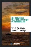 Cover: On Germinal Transplantation in Vertebrates - Trieste Publishing
