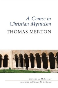 Abbildung von: A Course in Christian Mysticism - Liturgical Press
