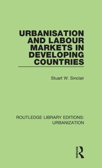 Enlarge image Cover: Urbanisation and Labour Markets in Developing Countries - Routledge