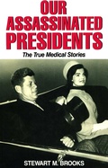 Cover: Our Assassinated Presidents - The True Medical Stories - Frederick Fell Publishers