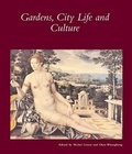 Cover: Gardens, City Life and Culture - Dumbarton Oaks Research Library & Collection