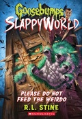 Cover: Please Do Not Feed the Weirdo (Goosebumps Slappyworld #4) - Scholastic US