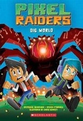 Cover: Dig World (Pixel Raiders #1) - Scholastic Paperbacks