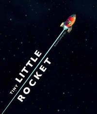 Enlarge image Cover: Tiny Little Rocket - David Fickling Books