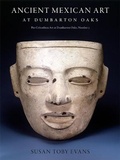 Cover: Ancient Mexican Art at Dumbarton Oaks - Dumbarton Oaks Research Library & Collection