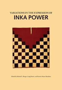 Enlarge image Cover: Variations in the Expression of Inka Power - Dumbarton Oaks Research Library & Collection