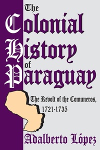 Enlarge image Cover: The Colonial History of Paraguay - Routledge