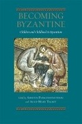 Cover: Becoming Byzantine - Dumbarton Oaks Research Library & Collection