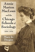 Cover: Annie Marion MacLean and the Chicago Schools of Sociology, 1894-1934 - Routledge