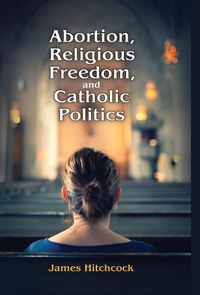 Abbildung von: Abortion, Religious Freedom, and Catholic Politics - Routledge