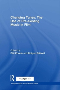 Abbildung von: Changing Tunes: The Use of Pre-existing Music in Film - Routledge