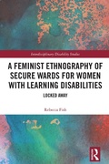 Cover: A Feminist Ethnography of Secure Wards for Women with Learning Disabilities - Routledge