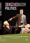 Cover: Remixing Politics: 3 documentary theatre works - Currency Press Pty Ltd
