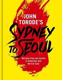 Enlarge image Cover: John Torode's Sydney to Seoul - Headline Home