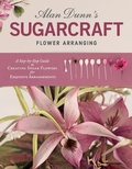 Cover: Alan Dunn's Sugarcraft Flower Arranging - IMM Lifestyle Books