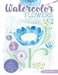 Cover: Just Add Watercolor Flowers - Brown Dog Books