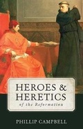 Cover: Heroes and Heretics of the Reformation - Tan Books
