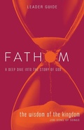 Cover: Fathom Bible Studies: The Wisdom of the Kingdom Leader Guide - Abingdon Press