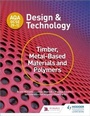 Cover: AQA GCSE (9-1) Design and Technology: Timber, Metal-Based Materials and Polymers - Hodder Education