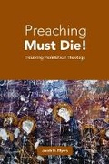 Cover: Preaching Must Die! - Fortress Press,U.S.
