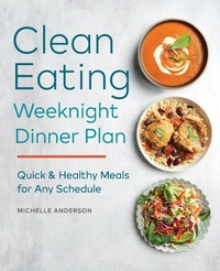Enlarge image Cover: The Clean Eating Weeknight Dinner Plan - Callisto