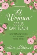 Cover: A Woman Jesus Can Teach - Our Daily Bread Publishing