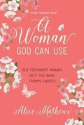 Cover: A Woman God Can Use - Our Daily Bread Publishing
