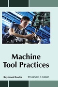 Cover: Machine Tool Practices - Larsen and Keller Education
