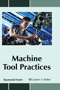 Enlarge image Cover: Machine Tool Practices - Larsen and Keller Education