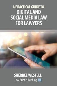 Abbildung von: A Practical Guide to Digital and Social Media Law for Lawyers - Law Brief Publishing