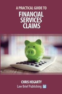 Abbildung von: A Practical Guide to Financial Services Claims - Law Brief Publishing