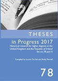 Cover: Theses in Progress 2017: Historical research for higher degrees in the United Kingdom and the Republic of Ireland list no. 78 part II - Institute of Historical Research