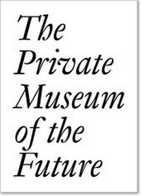 Enlarge image Cover: The Private Museum of the Future - JRP Editions SA